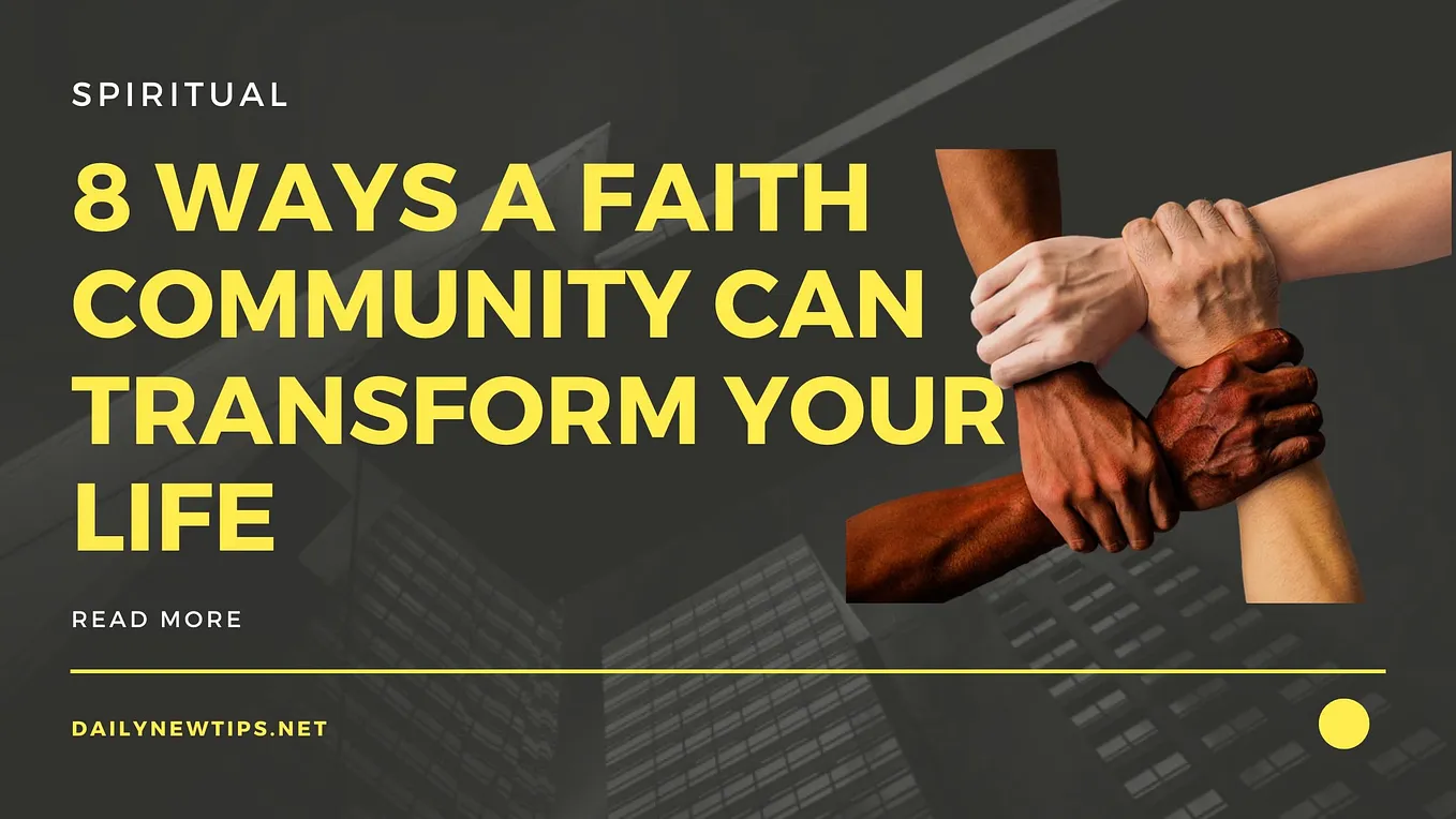 8 Ways a Faith Community Can Transform Your Life