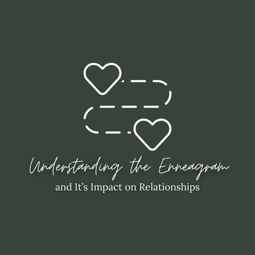 Understanding the Enneagram and It’s Impact on Relationships