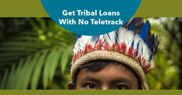 15 Ways To Get Tribal Loans From Direct Lender with No Teletrack Verification