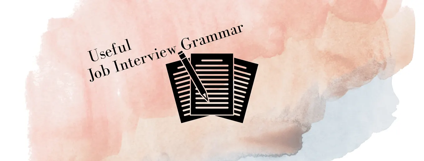My Best Job Interview Grammar Tips — How to Keep Verb Tenses Simple