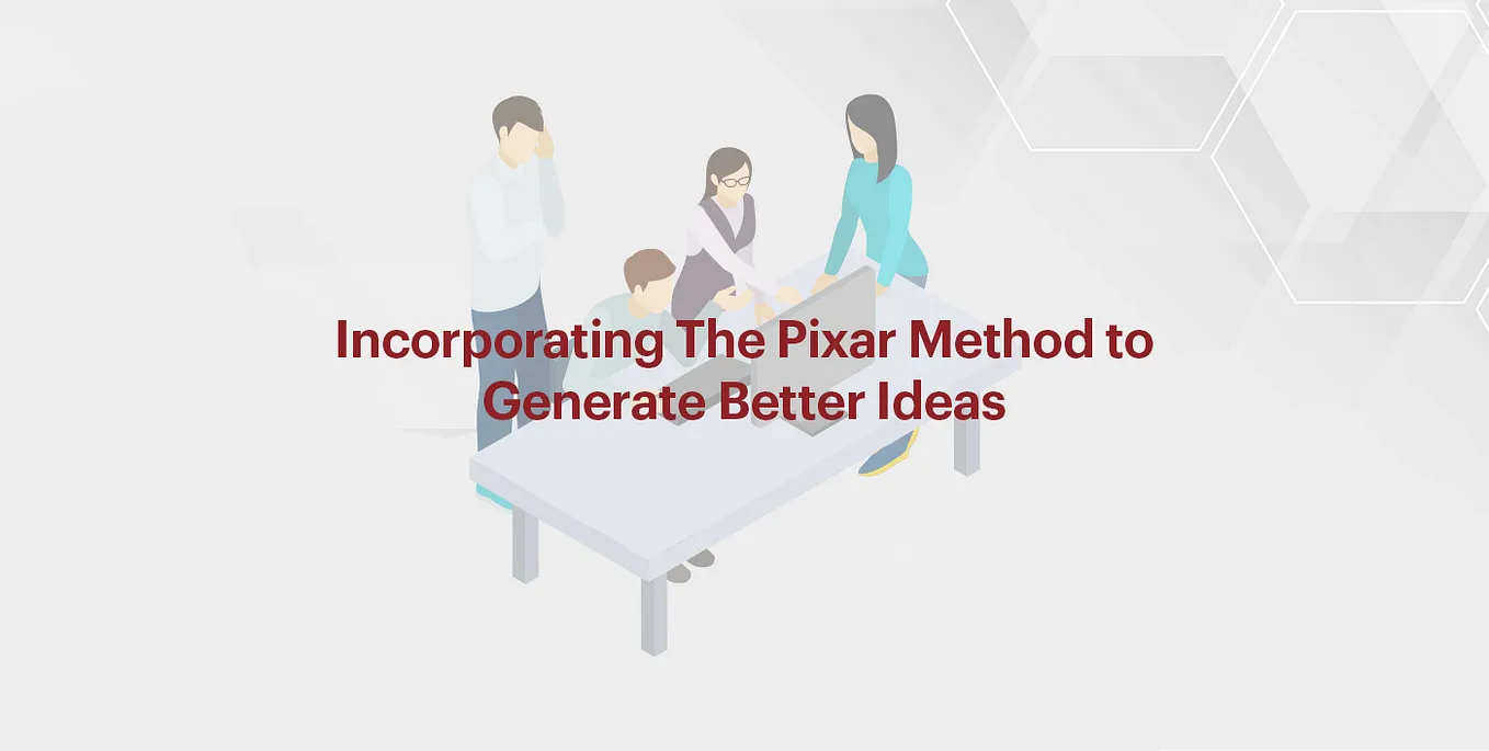 Incorporating The Pixar Method to Generate Better Ideas