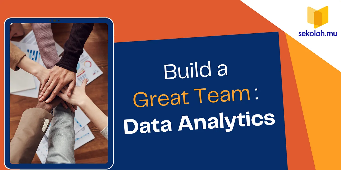 Build a Great Team : Data Analytics