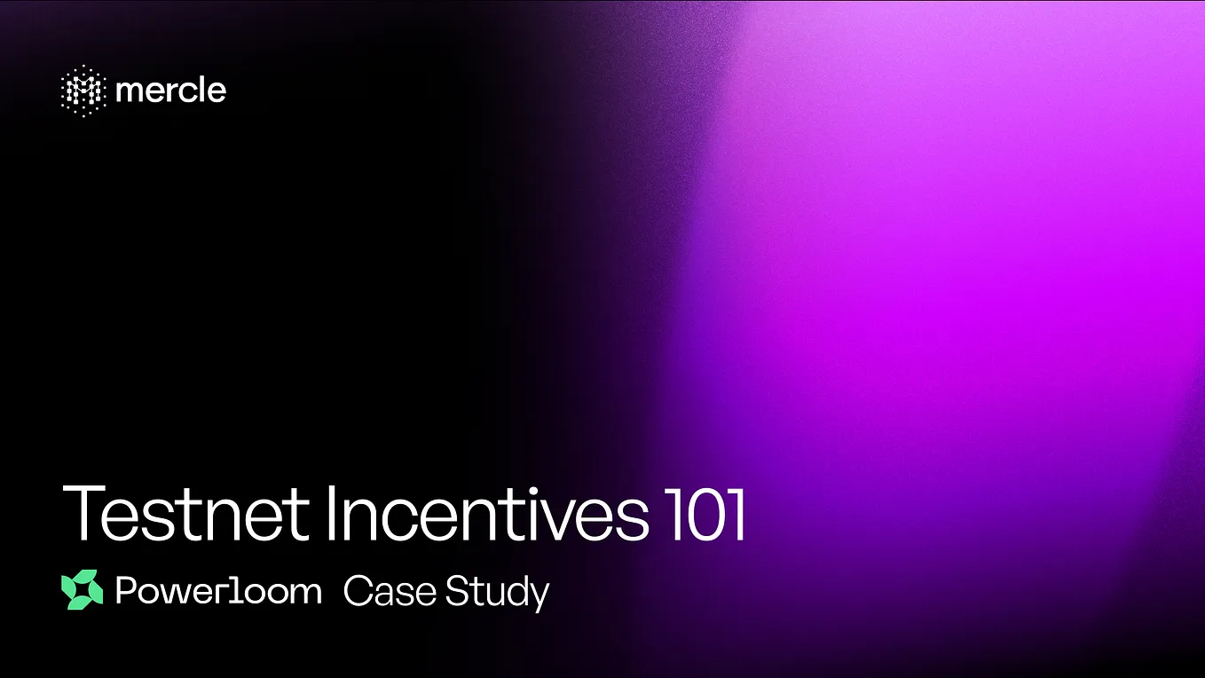 Decoding Testnet Incentives 101: Powerloom Case Study