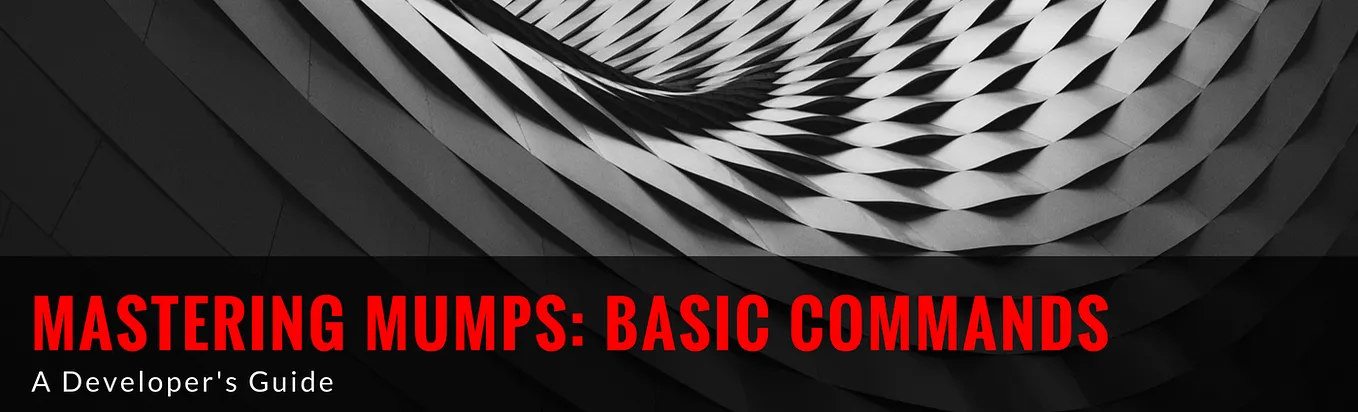 Mastering MUMPS: Basic Commands