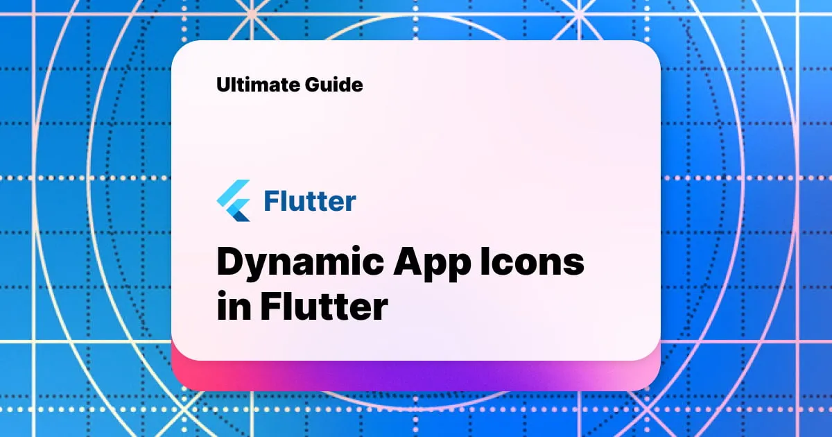 Dynamic App Icons in Flutter: Ultimate Guide