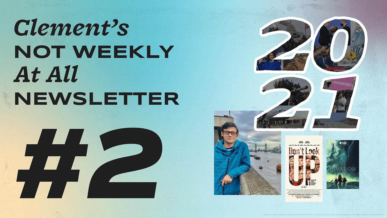 Newsletter Issue #2 — On Leaving the UK, Invasion, Don’t Look Up, and turning the page on 2021