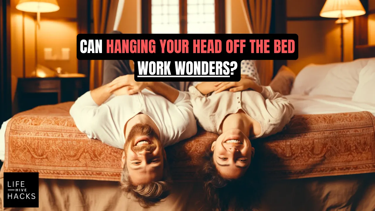 Can Hanging Your Head Off the Bed Work Wonders?