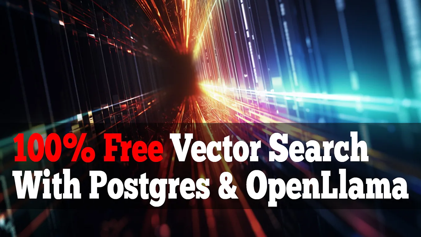 100% Free Vector Search with OpenLlama, Postgres, Node.js and Next.js