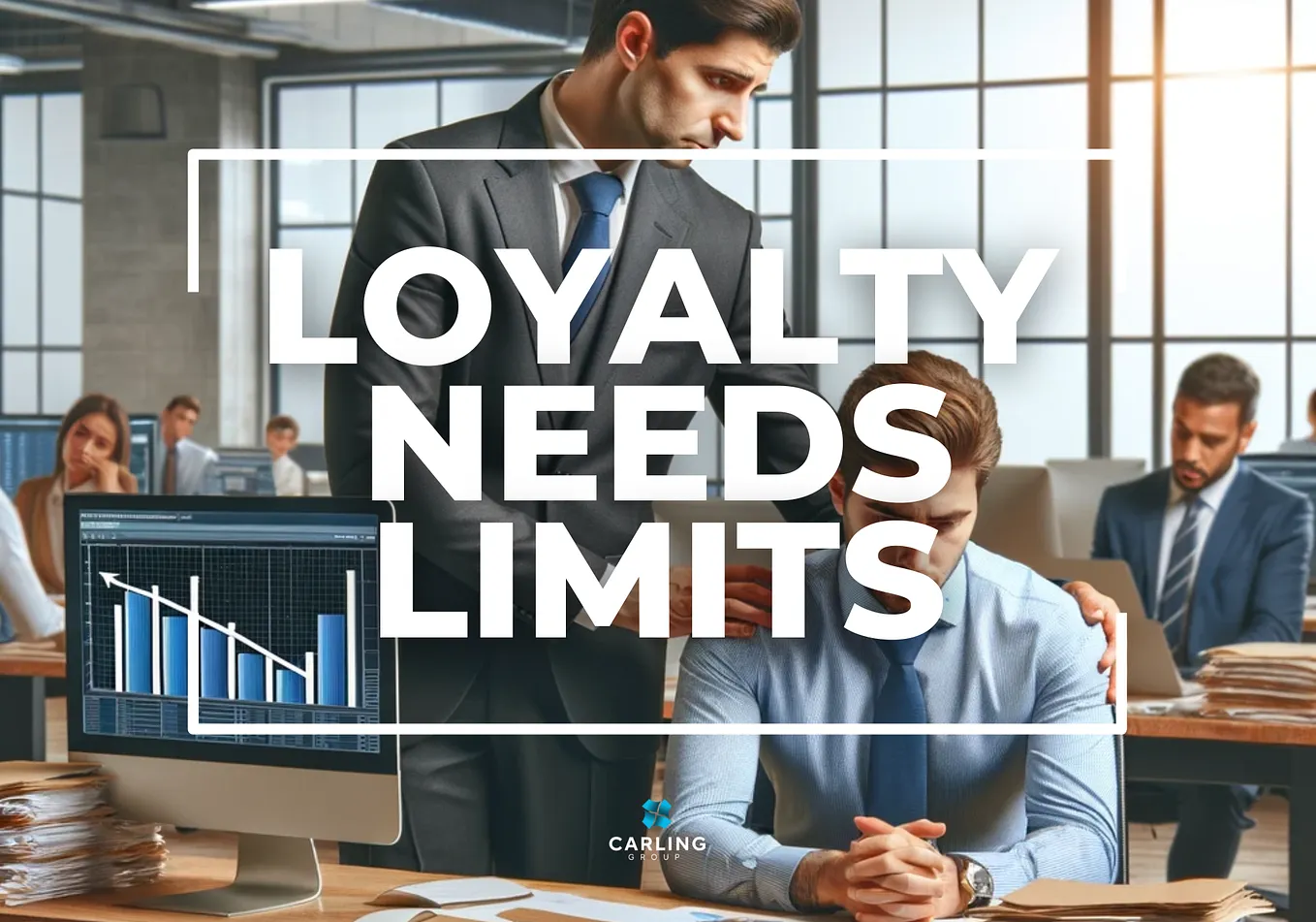 Loyalty needs limits: The Key to Success