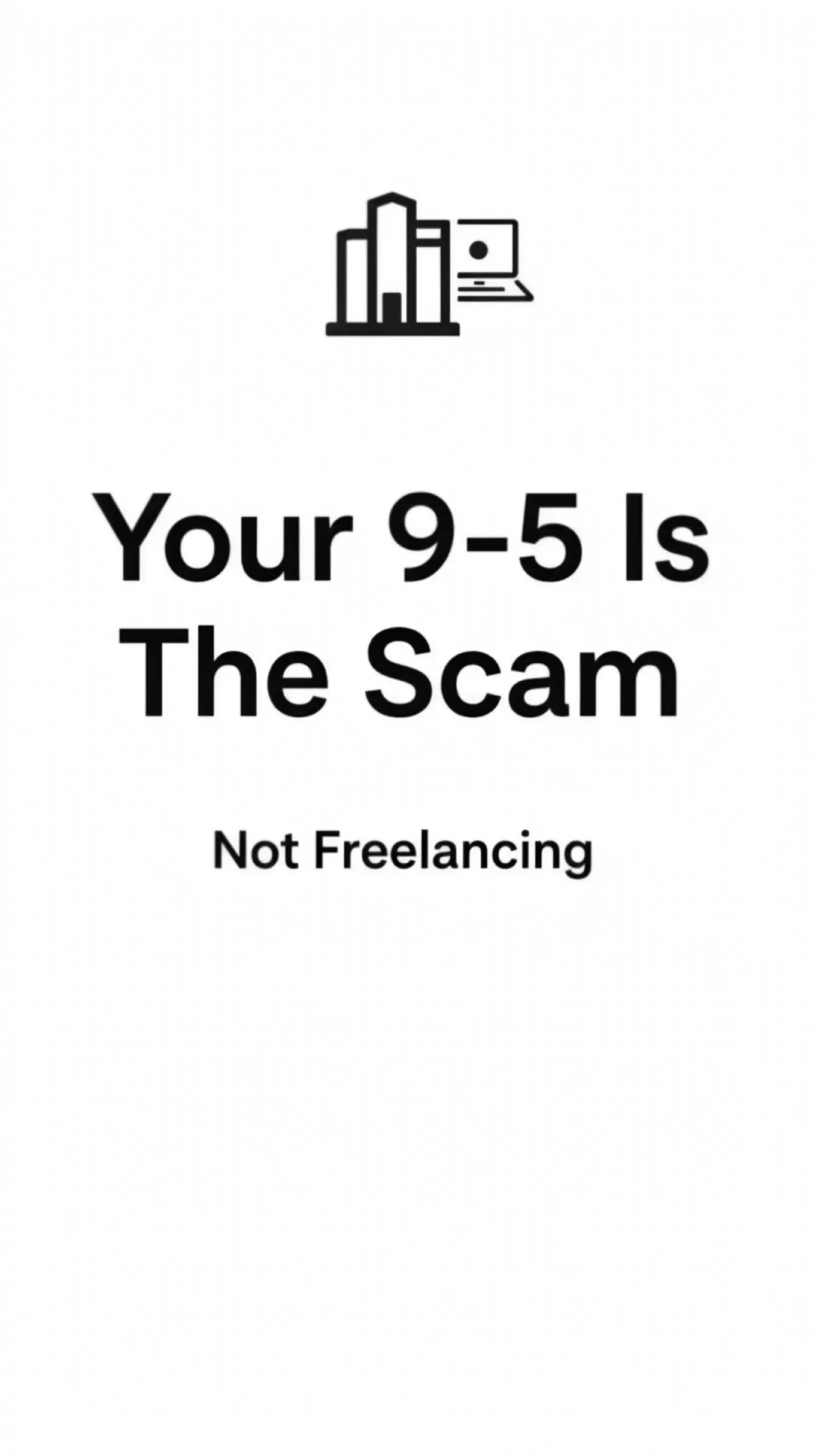 Your 9–5 Is The Real Scam, Not Freelancing