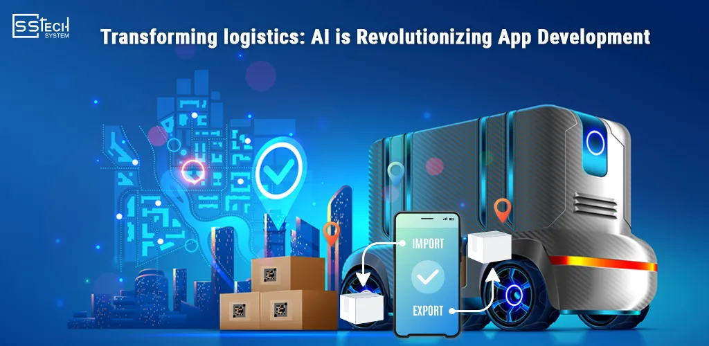 Transforming Logistics App Development | SSTech System