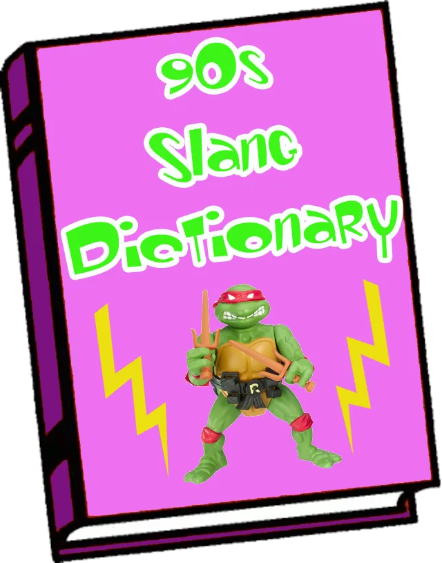 90s Slang Dictionary