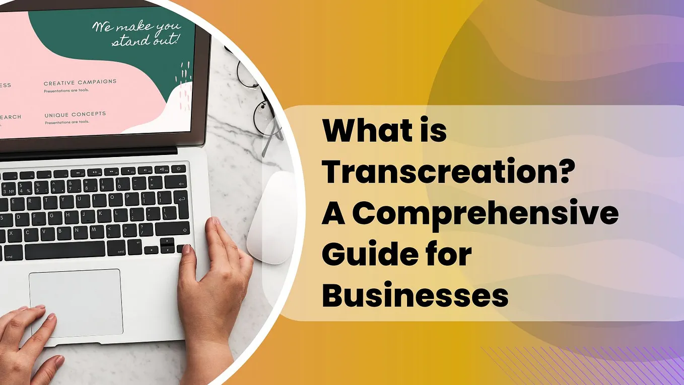 What is Transcreation? A Comprehensive Guide for Businesses