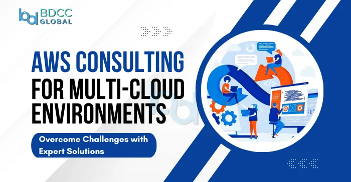 AWS Consulting for Multi-Cloud Environments: Challenges and Solutions