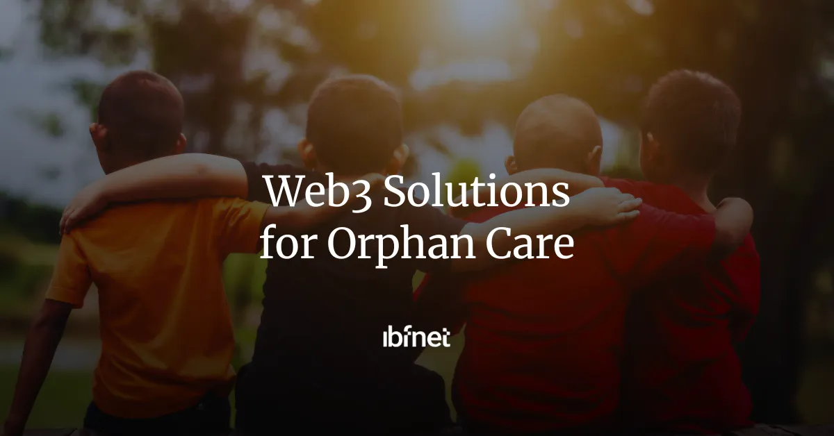 Web3 Solutions for Orphan Care