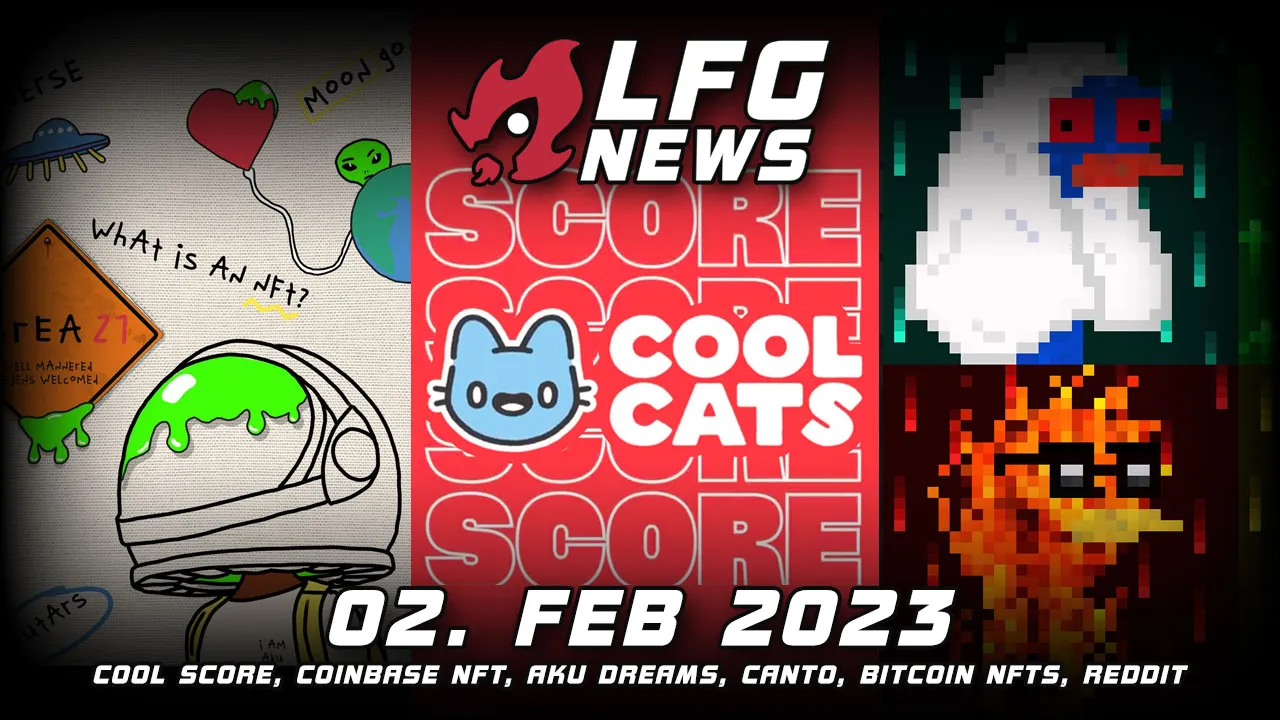 Cool Cats Score, Coinbase NFT Rumors, Aku Dreams, CANTO NFTs and Bitcoin NFTs are the LFG NFT News…