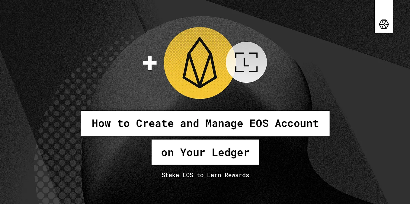 How to Create and Manage EOS Account on Your Ledger