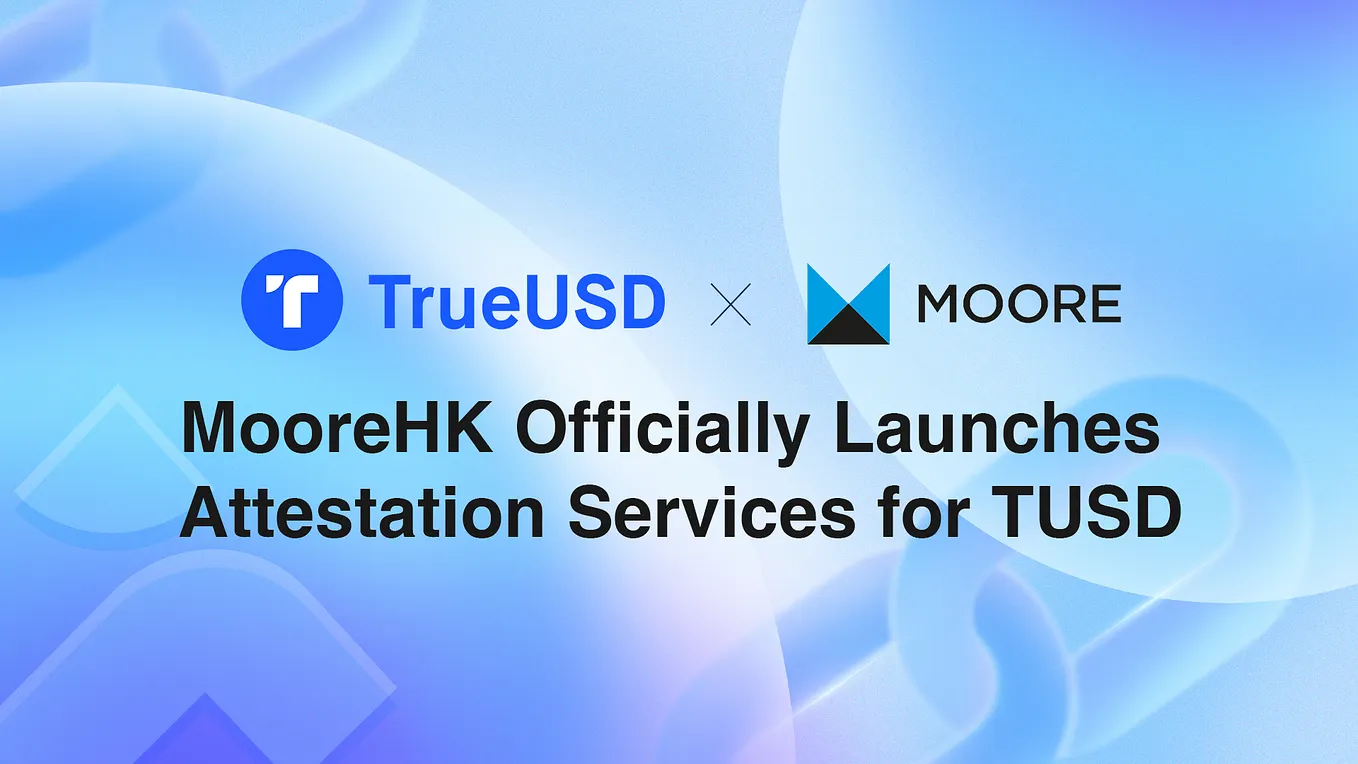 MooreHK, a Leading Accounting Firm, Now Officially Provides Attestation Services for TUSD and Has…