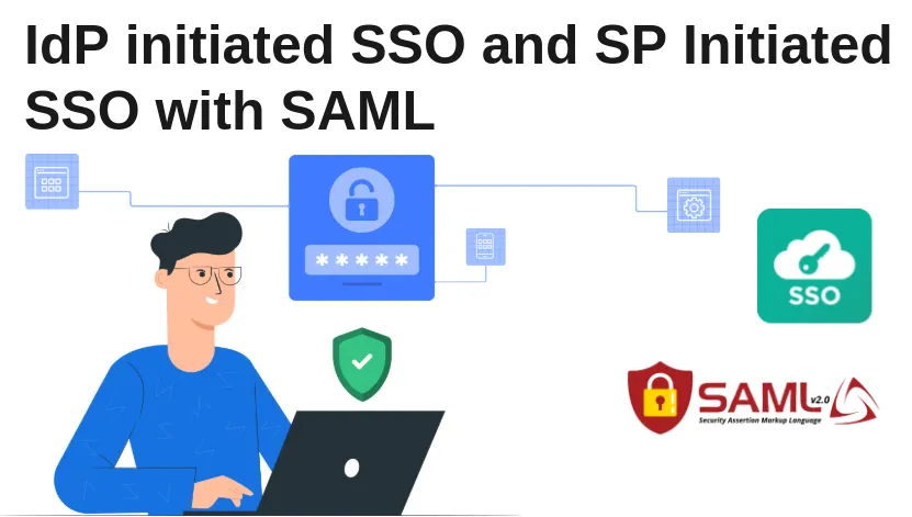IdP initiated SSO and SP Initiated SSO with SAML