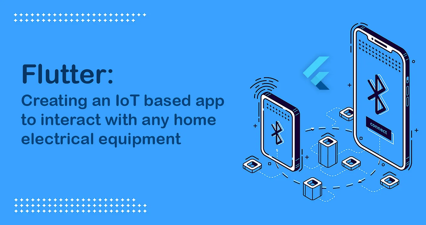 Flutter: Creating an IoT based app to interact with any home electrical equipment