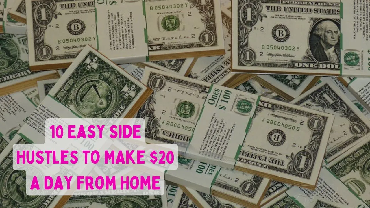 10 Easy Side Hustles to Make $20 a Day from Home