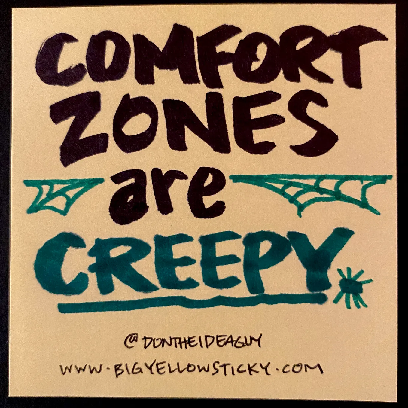 Comfort Zones give me the creeps 🟨 Big Yellow Sticky