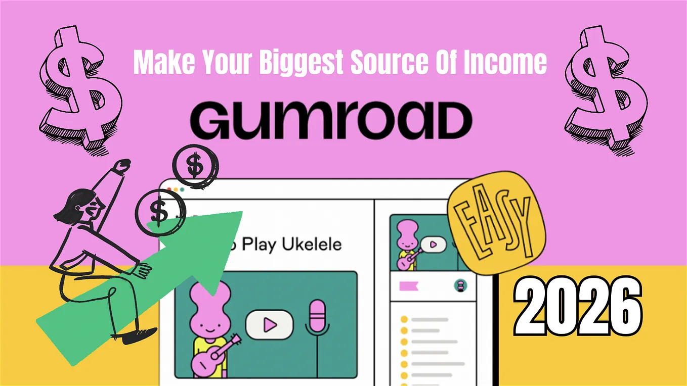 How to Make Gumroad Your Biggest Source Of Income in 2026