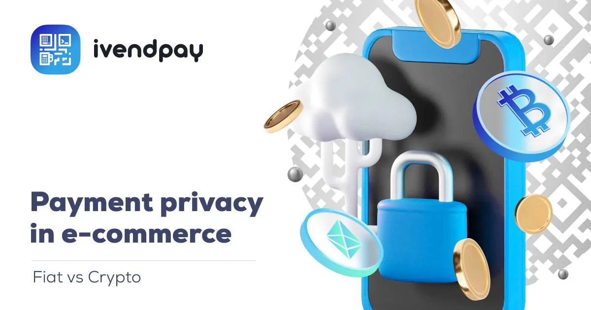 Payment privacy in e-com. Fiat vs Crypto