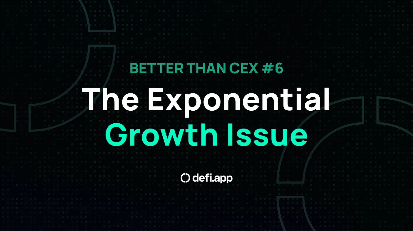 Better Than CEX #6: The Exponential Growth Issue