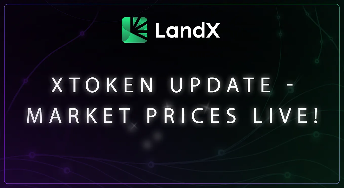 LandX Unlocks Market Forces: xTokens Now Free to Float