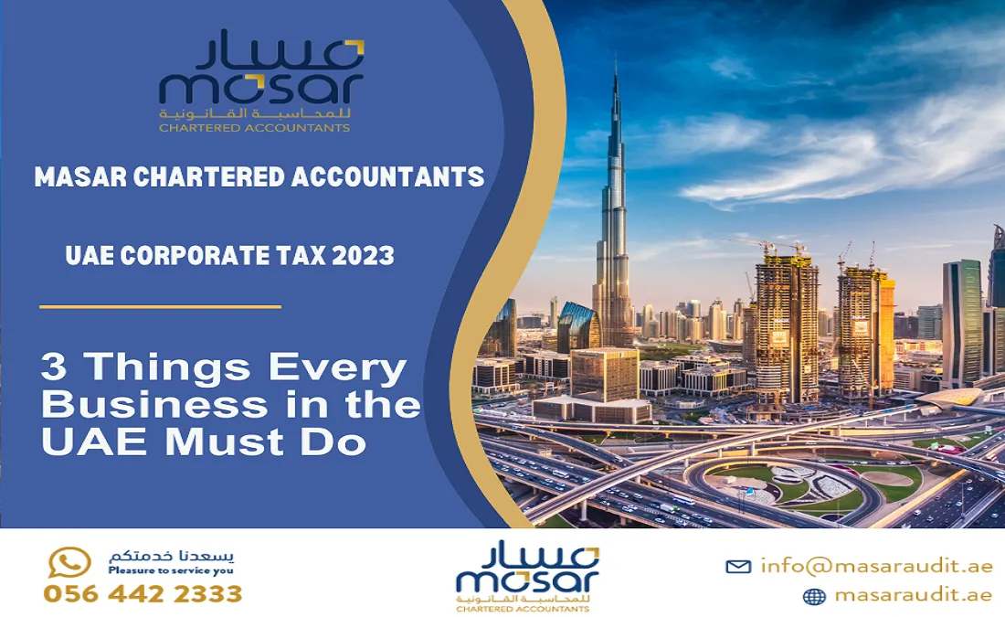 3 Things Every Business in the UAE Must Do (UAE Corporate tax)