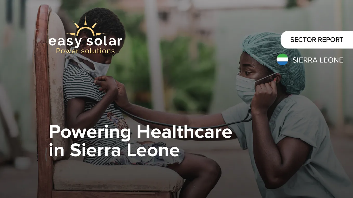 Easy Solar Launches “Powering Healthcare” Sector Report to Showcase Lifesaving Work in Sierra Leone.