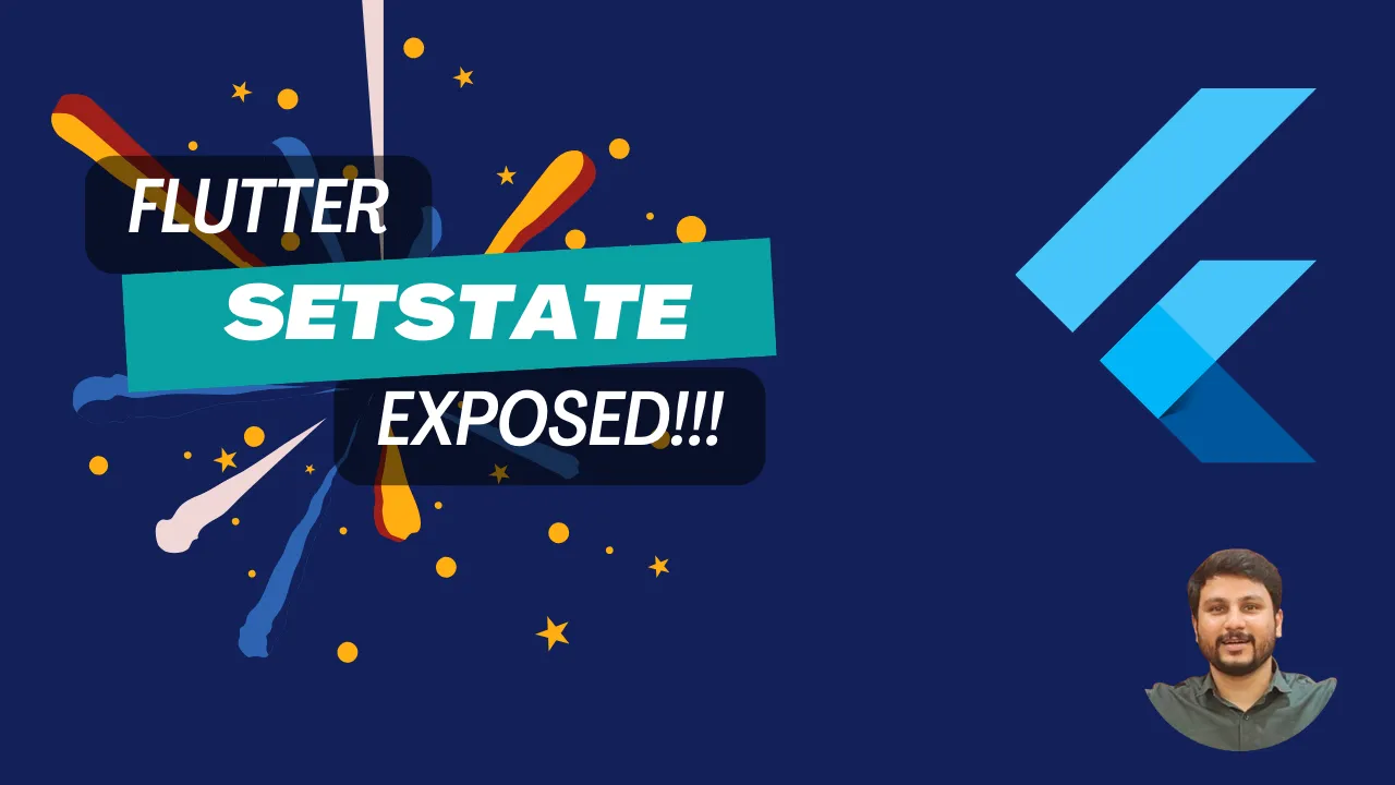 setState in Flutter — Exposed!