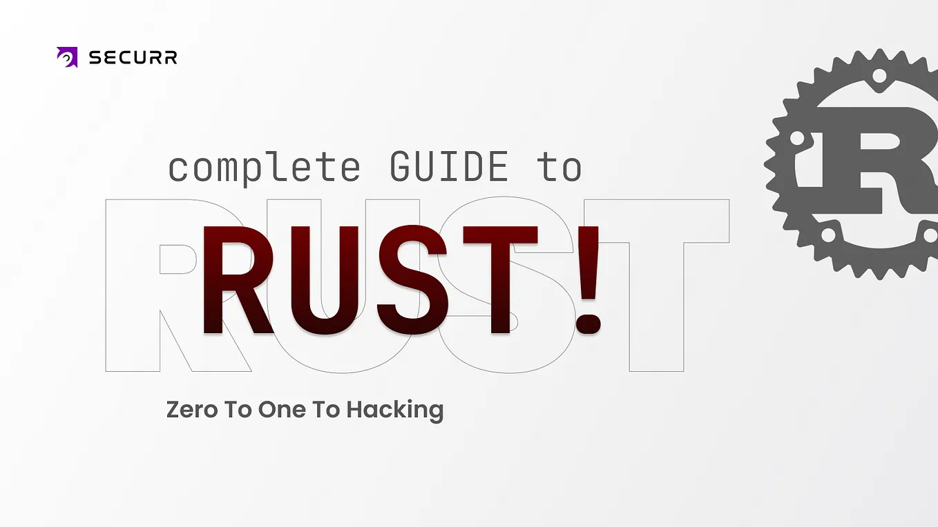 Complete Guide to Rust: Zero to One to Hacking!