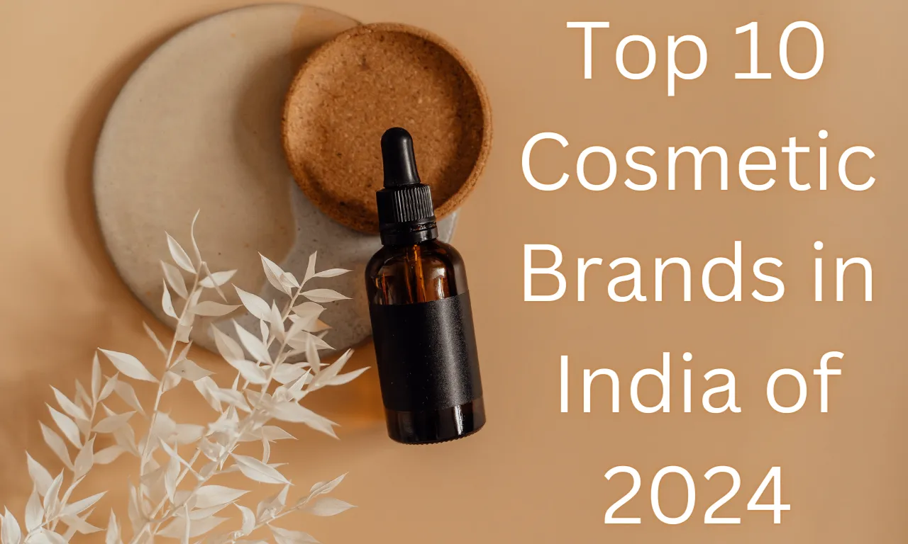 Top 10 Cosmetic Brands in India of 2024