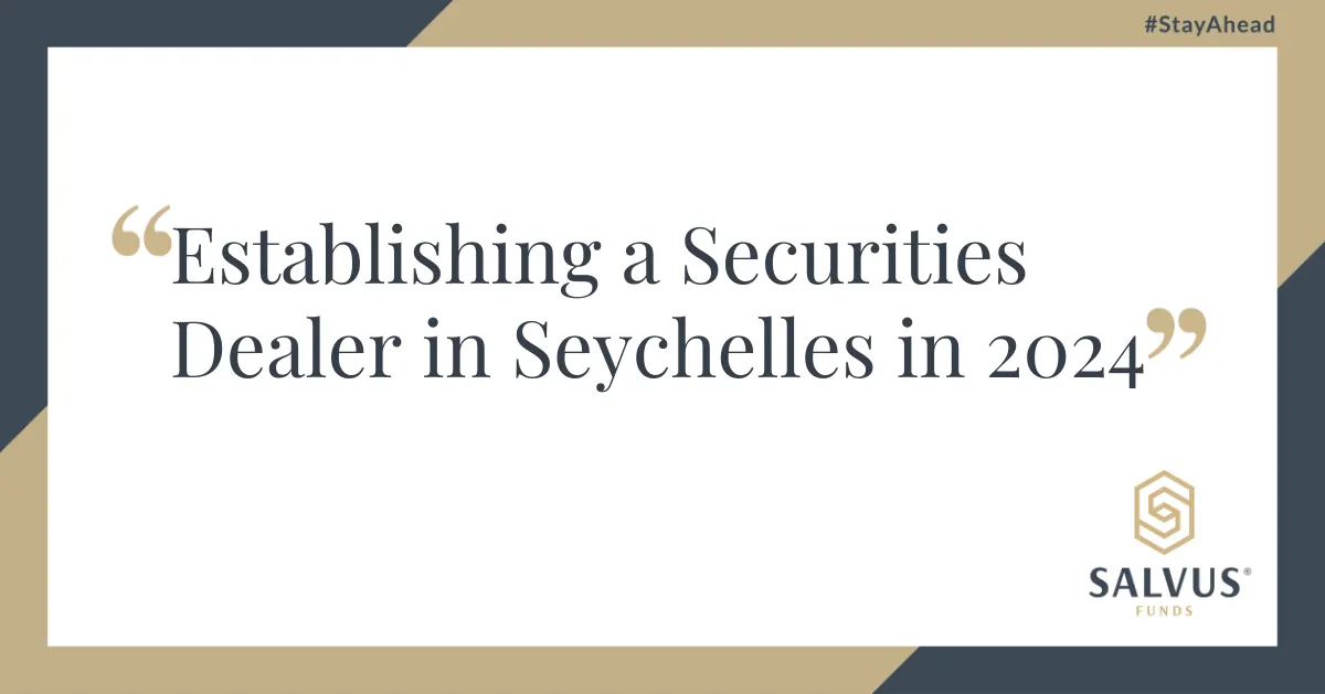 Establishing a Securities Dealer in Seychelles in 2024
