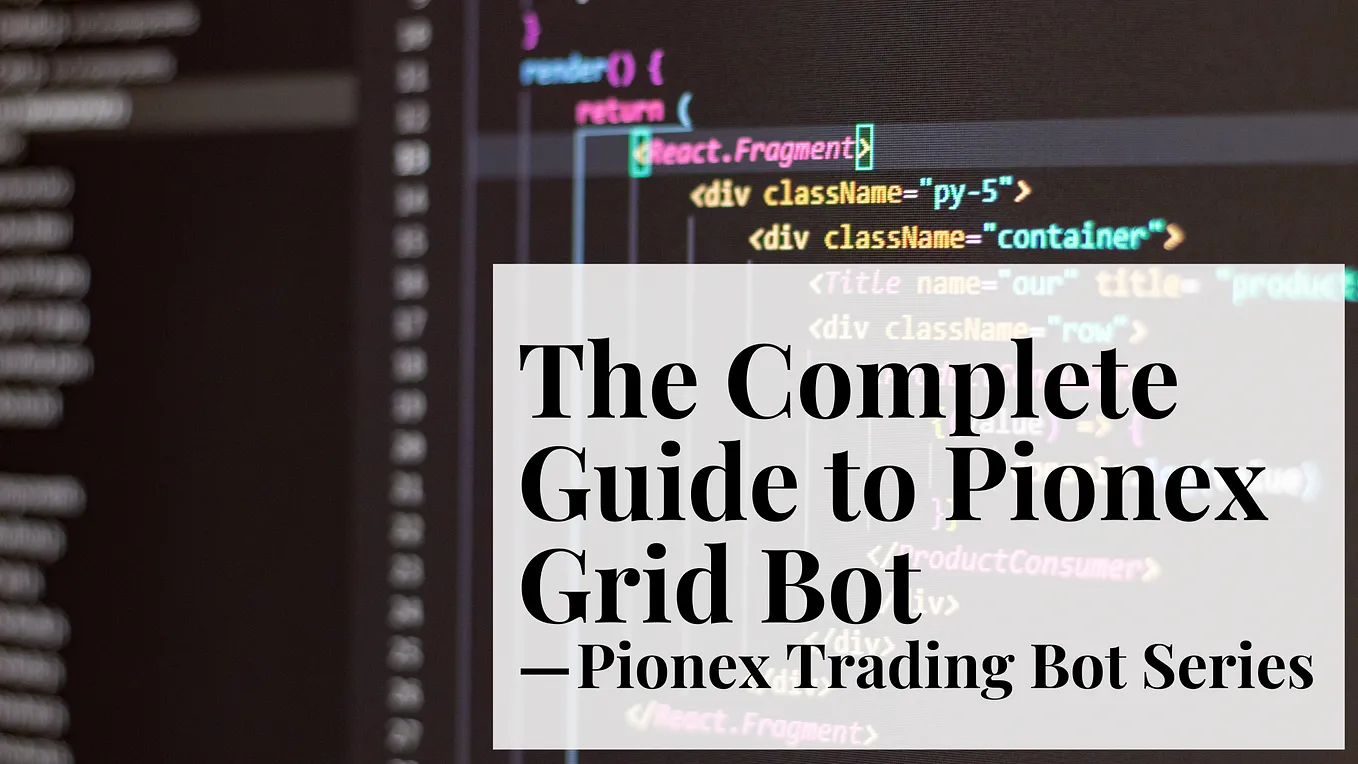 The Complete Guide to Pionex Grid Bot — Pionex Trading Bot Series