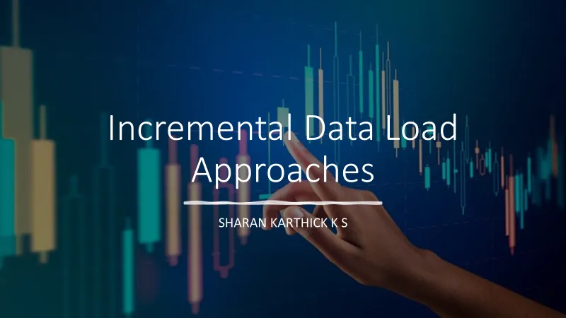 Incremental Data Load Approaches Overview