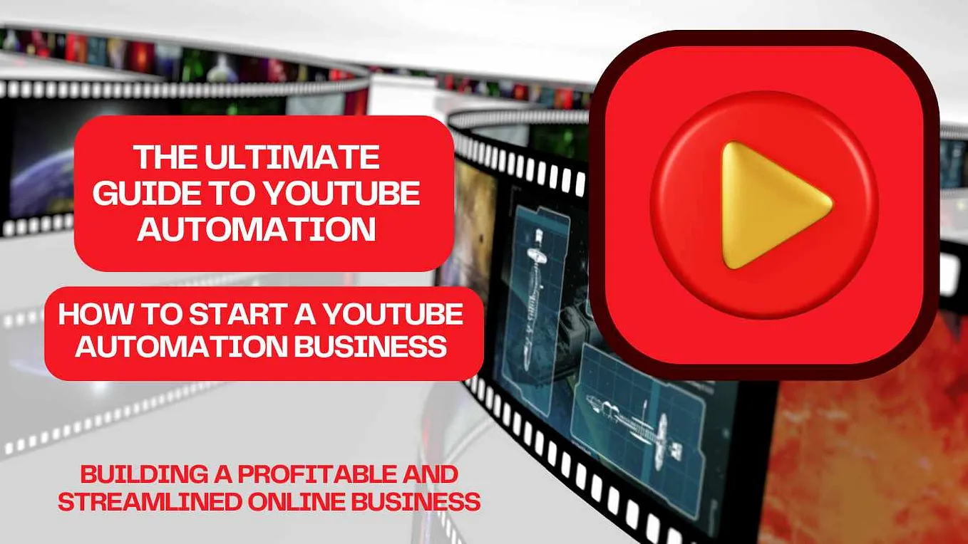 The Ultimate Guide to YouTube Automation: How To Start A YouTube Automation Business