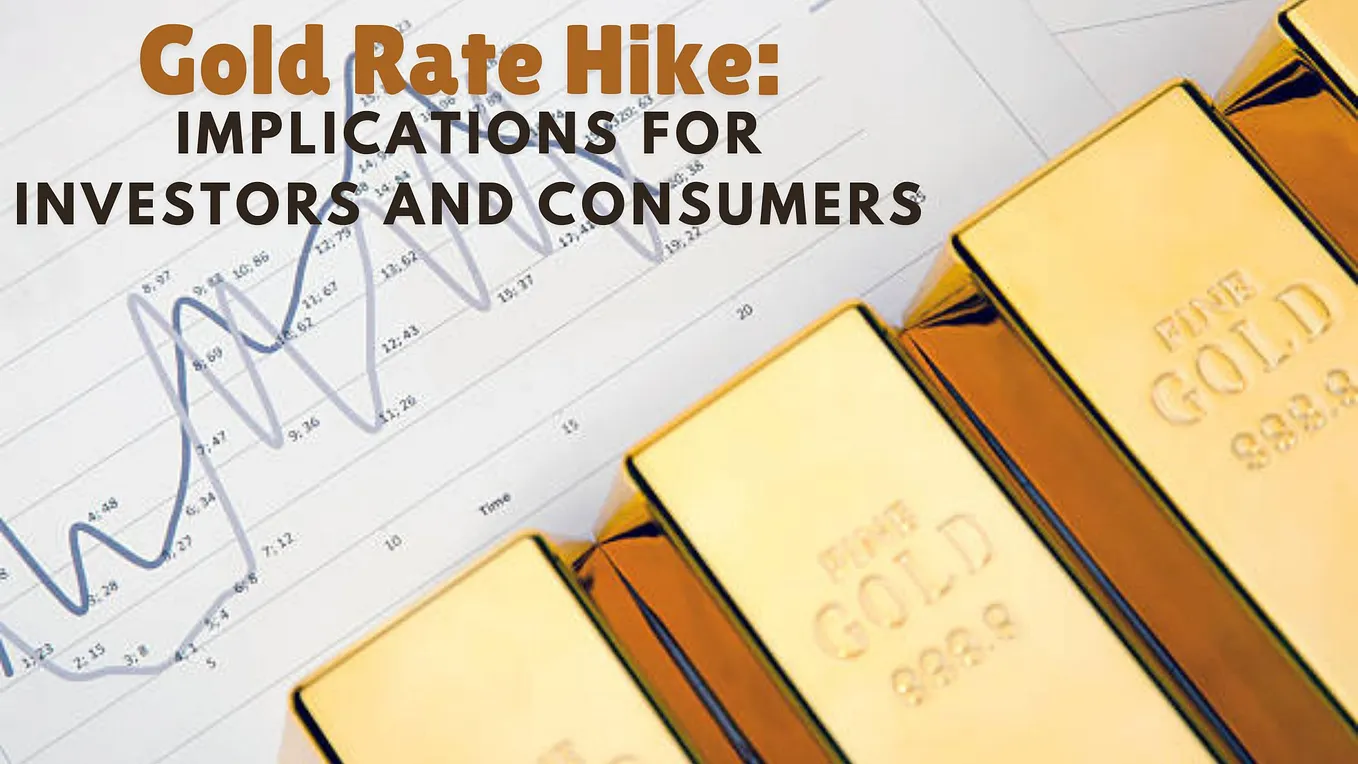 Gold Rate Hike: Implications for Investors and Consumers
