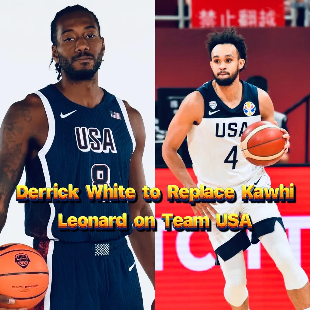 Derrick White to Replace Kawhi Leonard on Team USA