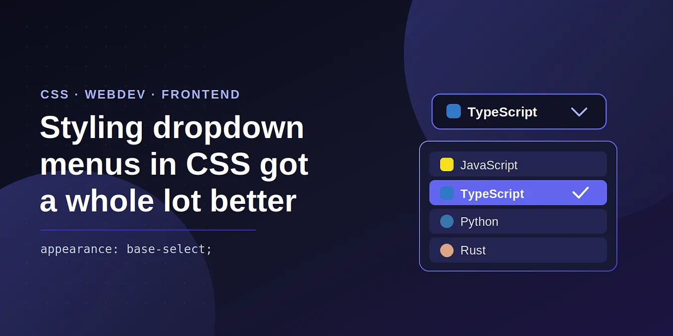 Styling dropdown menus in CSS got a whole lot better