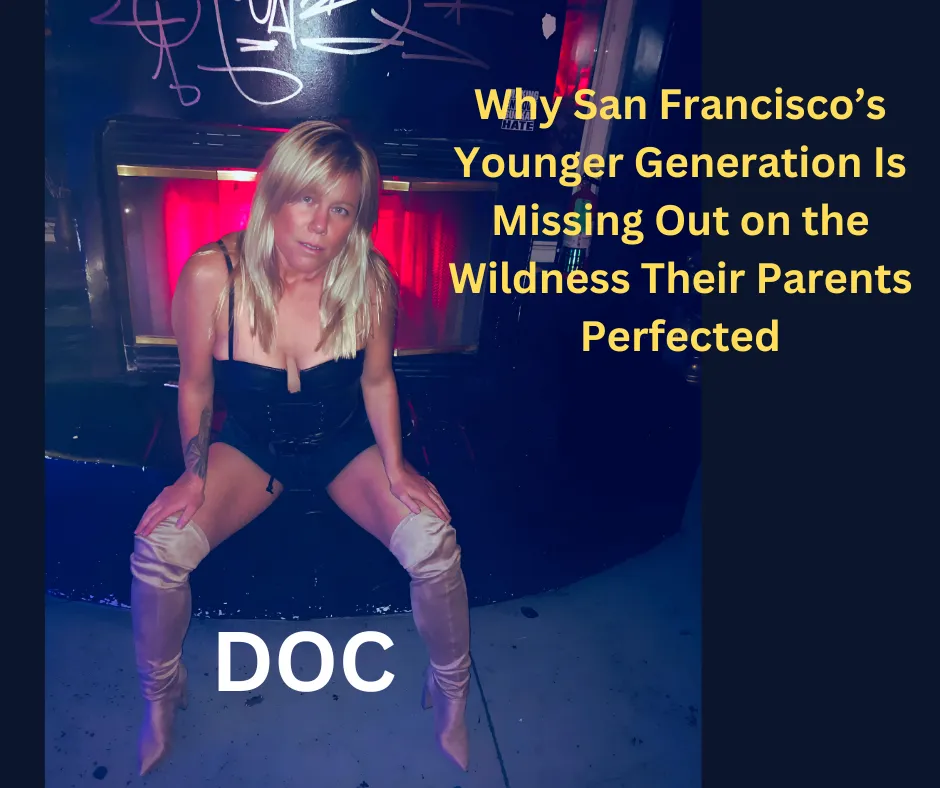 Why San Francisco’s Younger Generation Is Missing Out on the Wildness Their Parents Perfected