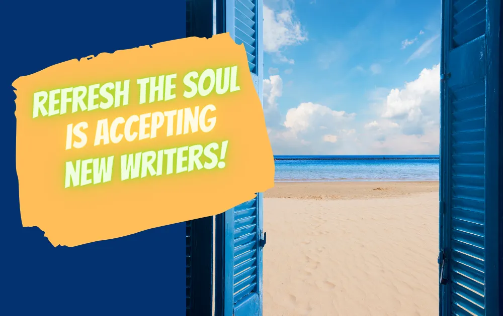 blue french shuttered windows open to the view of a beach with orange free-style box on left that says “Refresh the Soul is Accepting New Writers!”