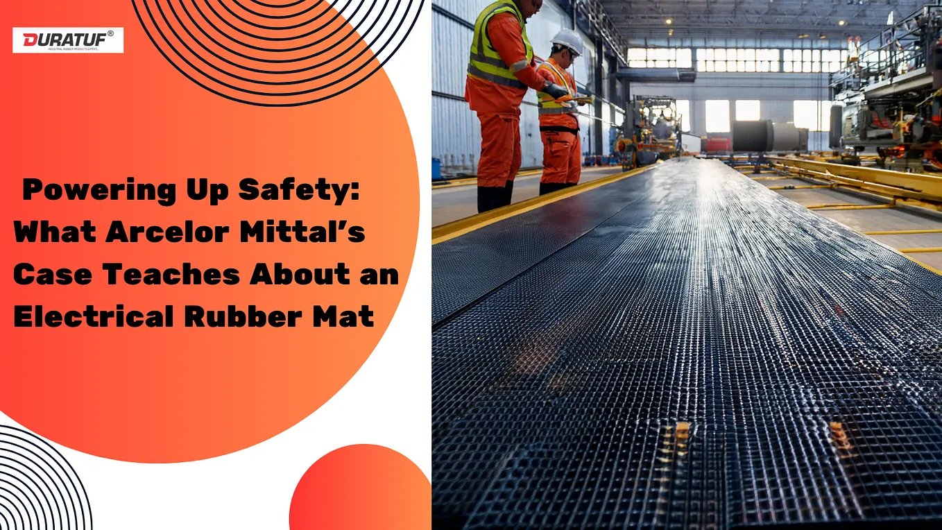 Powering Up Safety: What ArcelorMittal’s Case Teaches About an Electrical Rubber Mat