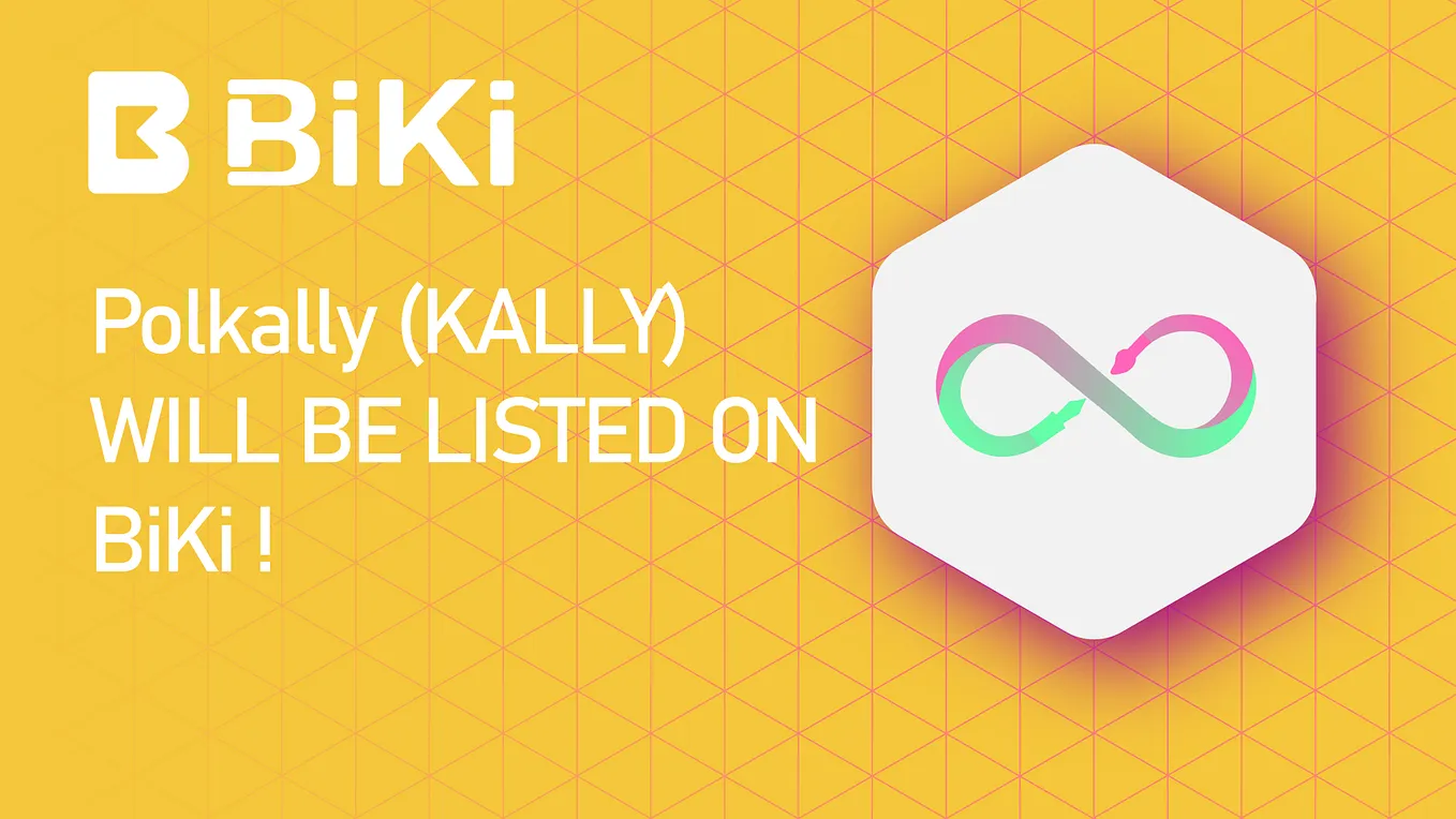 Polkally (KALLY) will be listed on BiKi Exchange! 🔸