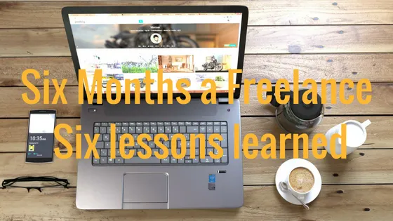 Six Months a Freelancer, Six Lessons learned