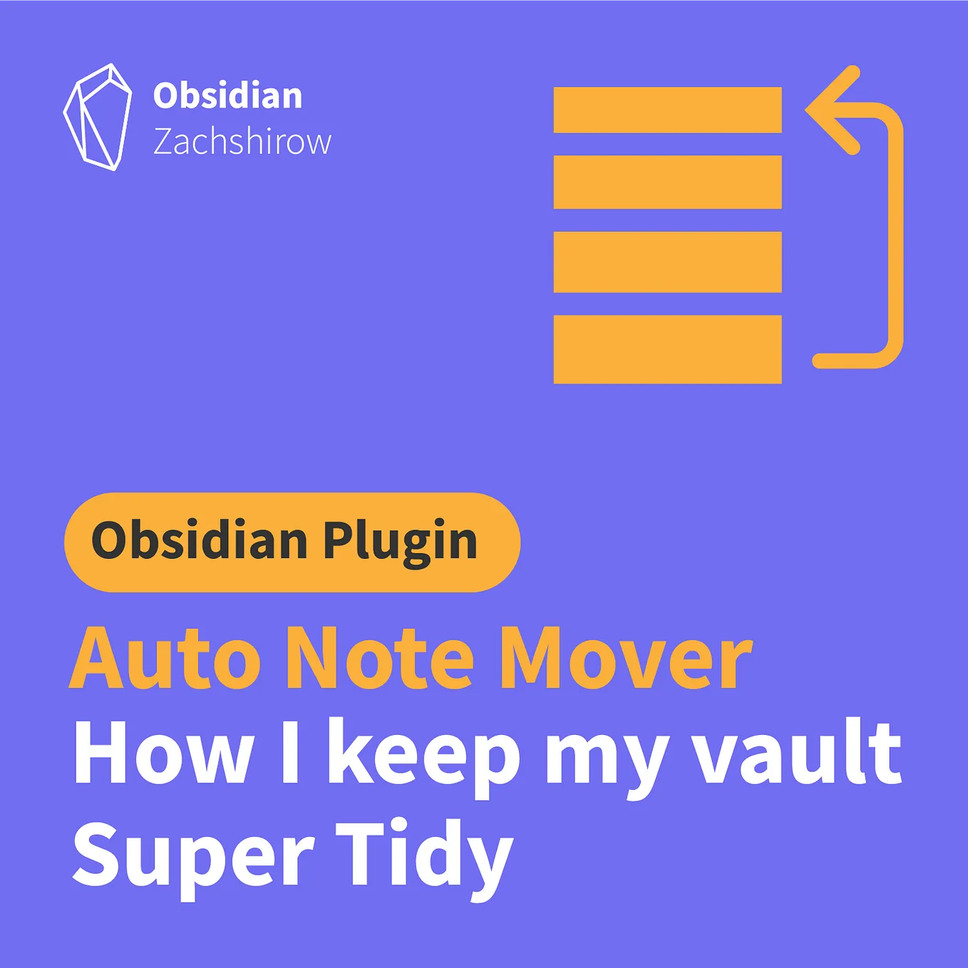 How I keep my Obsidian vault super organized with the “Auto Note Mover” plugin