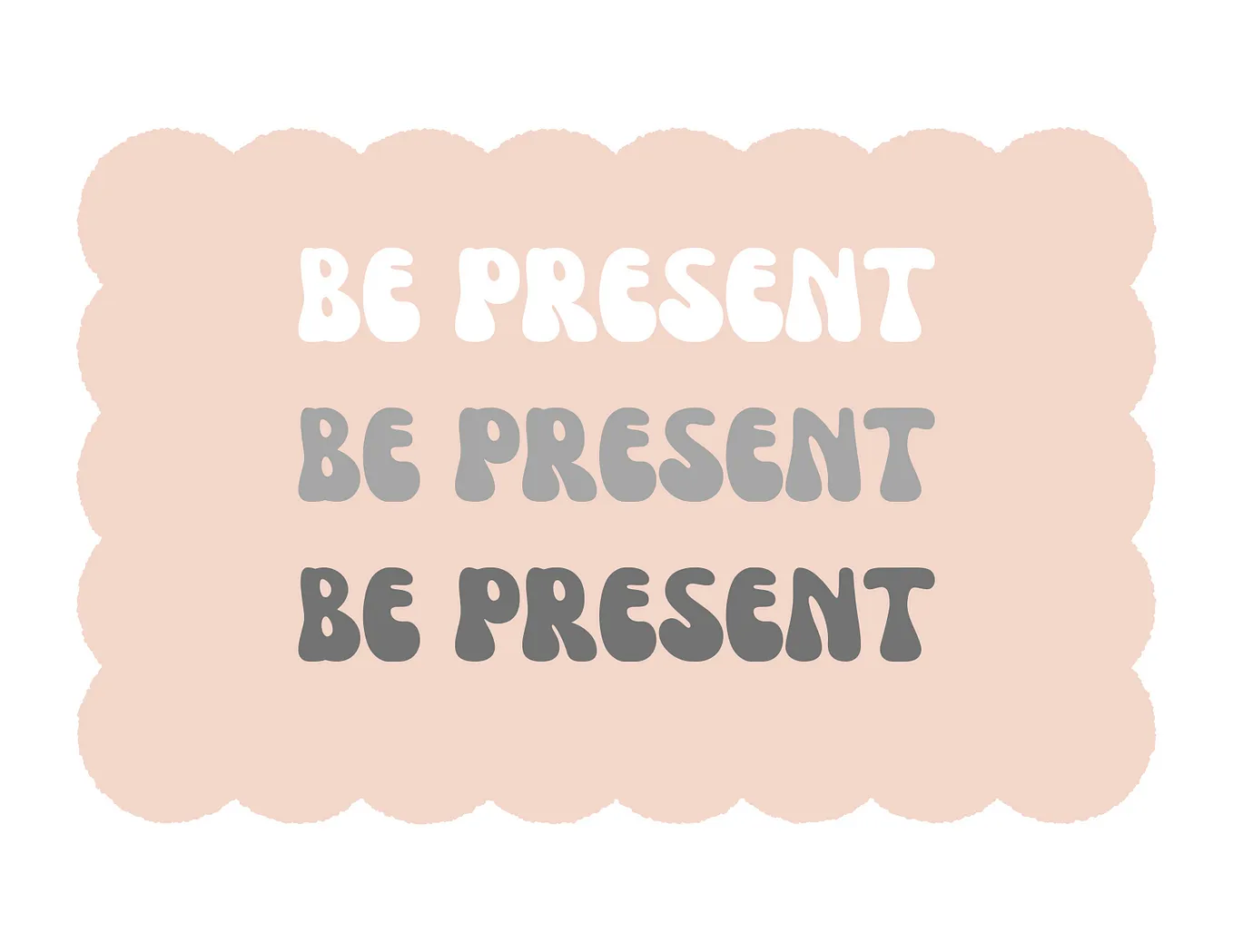 A modern font saying “be present” in white, grey and dark grey colours inside a pink rectangle bubble