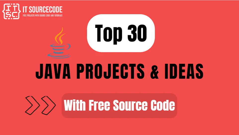 Top 30 Java Projects & Ideas With Source Code For Beginners